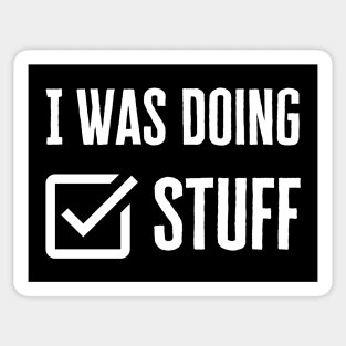 I Was Doing Stuff Sticker